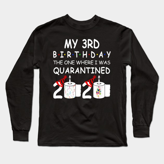 My 3rd Birthday The One Where I Was Quarantined 2020 Long Sleeve T-Shirt by Rinte